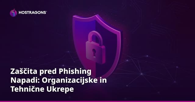 Kako se zaščititi pred phishing napadi: organizacijski in tehnični ukrepi