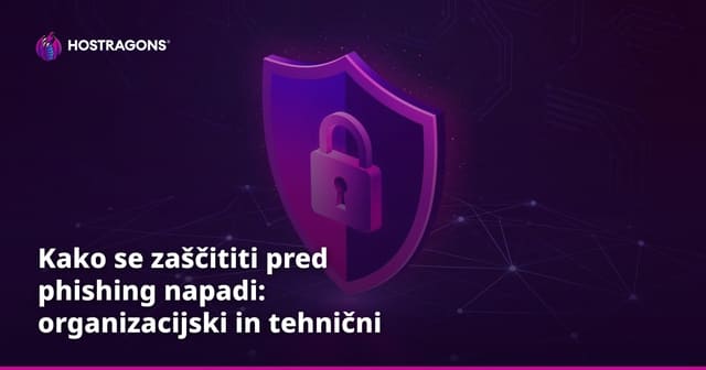 Kako se zaščititi pred phishing napadi: organizacijski in tehnični ukrepi