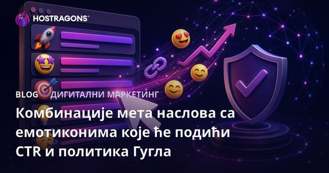 Комбинације мета наслова са емотиконима које ће подићи CTR и политика Гугла