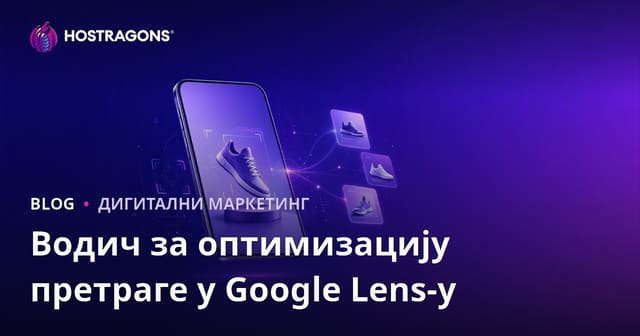 Optimizacija pretrage za Google Lens: Priprema slika proizvoda za vizuelnu pretragu