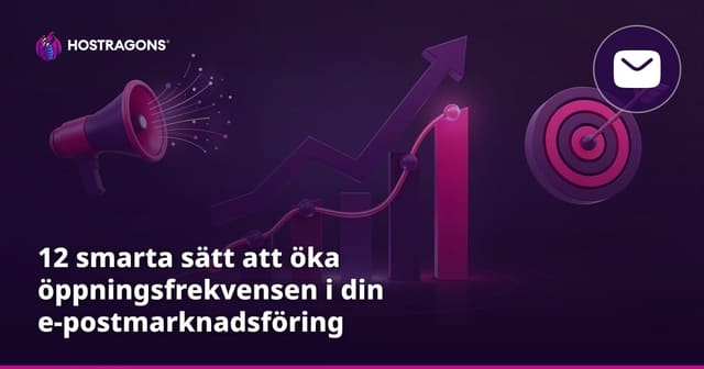 12 smarta sätt att öka öppningsfrekvensen i din e-postmarknadsföring