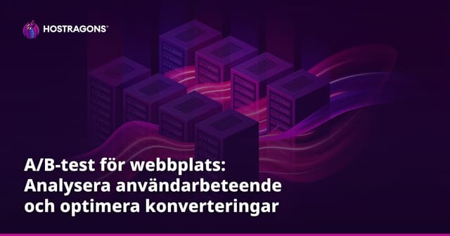 A/B-test för webbplats: Analysera användarbeteende och optimera konverteringar