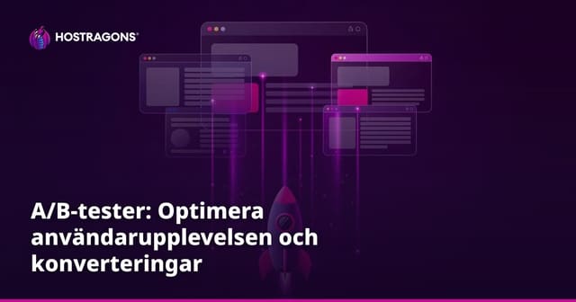 A/B-tester: Optimera användarupplevelsen och konverteringar