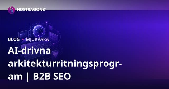 AI-drivna arkitektprogram: Recension och B2B SEO-guide