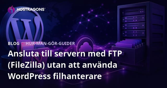 Ansluta till servern med FTP (FileZilla) utan att använda WordPress filhanterare