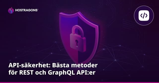 API-säkerhet: Bästa metoder för REST och GraphQL API:er
