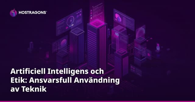 Artificiell Intelligens och Etik: Ansvarsfull Användning av Teknik