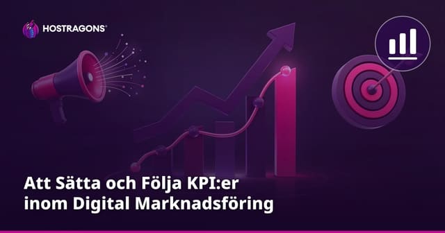 Att Sätta och Följa KPI:er inom Digital Marknadsföring