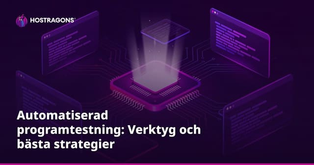 Automatiserad programtestning: Verktyg och bästa strategier