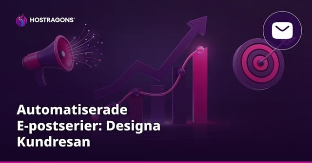 Automatiserade E-postserier: Designa Kundresan