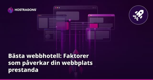 Bästa webbhotell: Faktorer som påverkar din webbplats prestanda