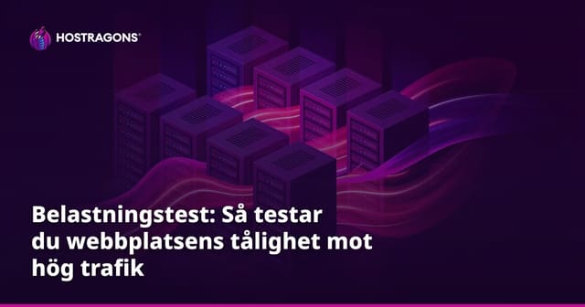 Lasttestning: Testa Trafikmotståndet på Din Webbplats
