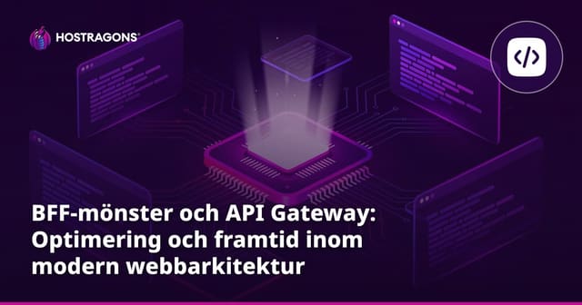 BFF-mönster och API Gateway: Optimering och framtid inom modern webbarkitektur