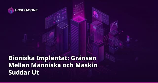 Bioniska Implantat: Gränsen Mellan Människa och Maskin Suddar Ut
