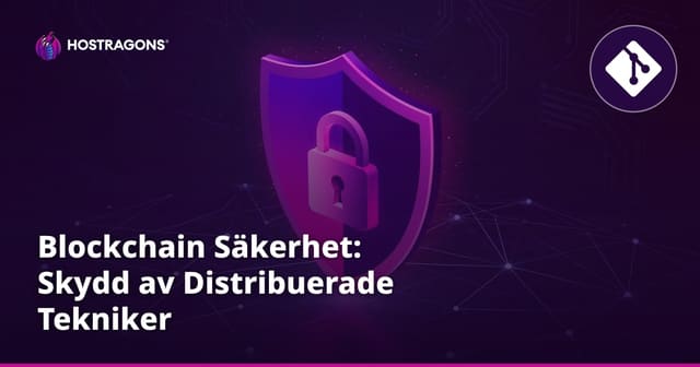 Blockchain Säkerhet: Skydd av Distribuerade Tekniker