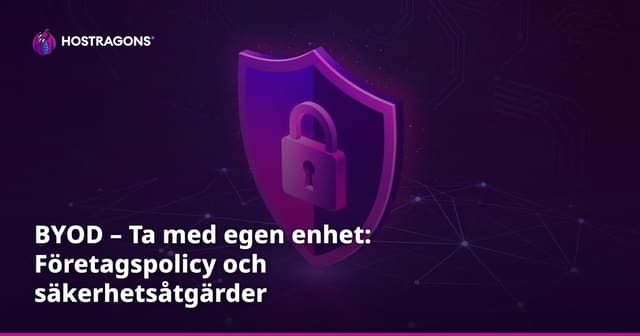 BYOD – Ta med egen enhet: Företagspolicy och säkerhetsåtgärder