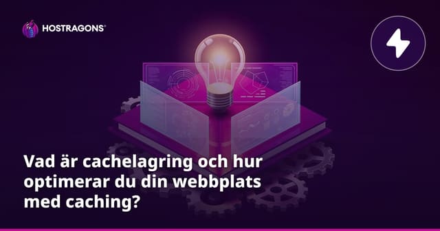 Vad är cachelagring och hur optimerar du din webbplats med caching?