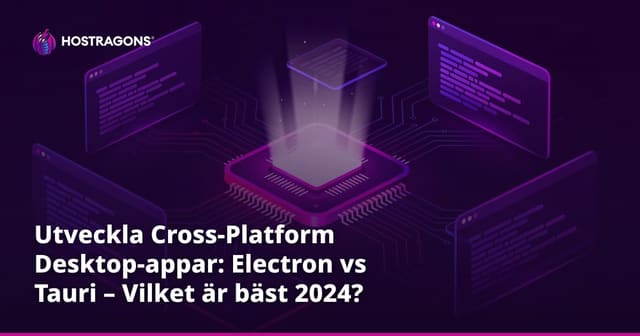 Utveckla Cross-Platform Desktop-appar: Electron vs Tauri – Vilket är bäst 2024?