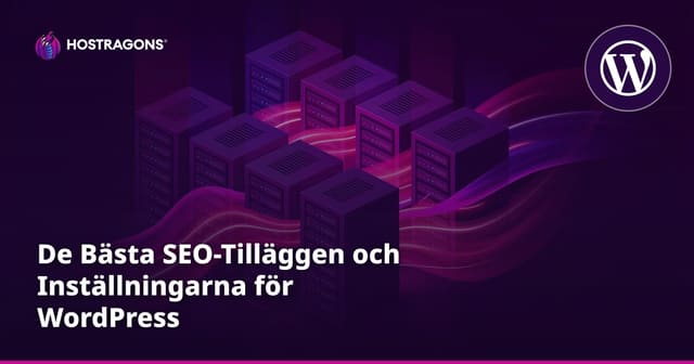De Bästa SEO-Tilläggen och Inställningarna för WordPress