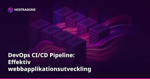 DevOps CI/CD Pipeline: Effektiv webbapplikationsutveckling och deployment