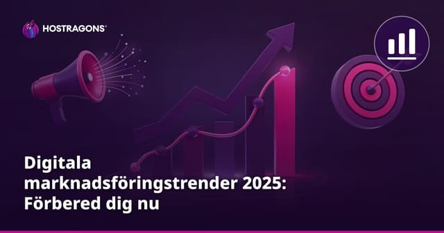 2025 Digitala Marknadsföringstrender: Så Förbereder Du Dig Redan Idag