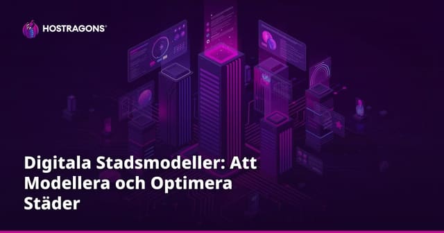 Digitala Stadsmodeller: Att Modellera och Optimera Städer