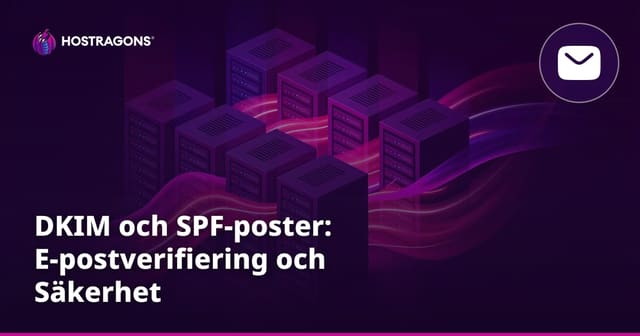 DKIM och SPF-poster: E-postverifiering och Säkerhet
