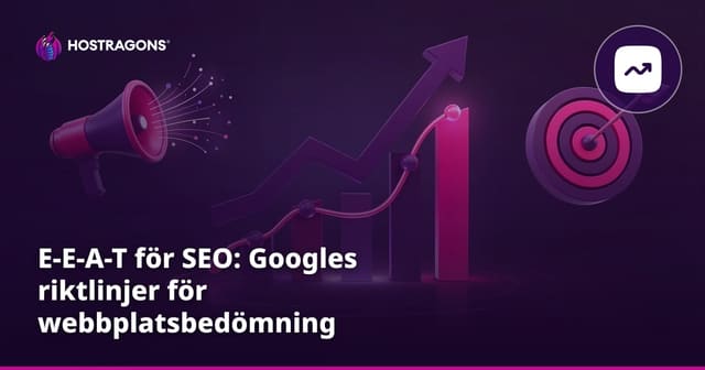 E-E-A-T för SEO: Googles riktlinjer för webbplatsbedömning