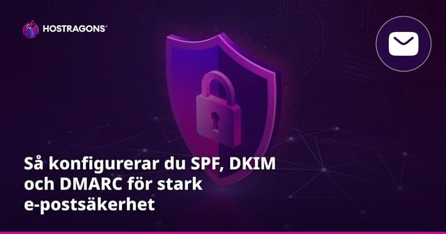 Så konfigurerar du SPF, DKIM och DMARC för stark e-postsäkerhet