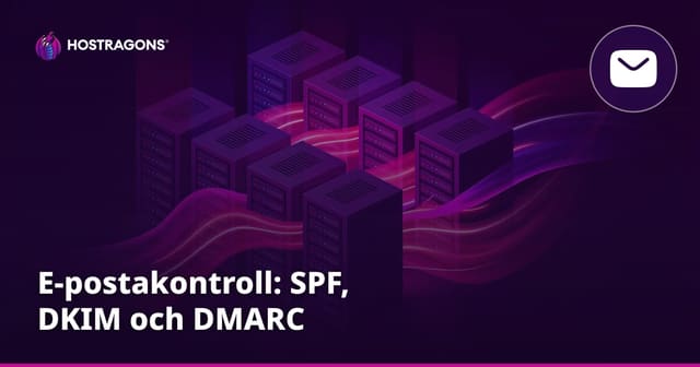 E-postakontroll: SPF, DKIM och DMARC