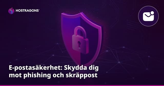 E-postasäkerhet: Skydda dig mot nätfiske och skräppost