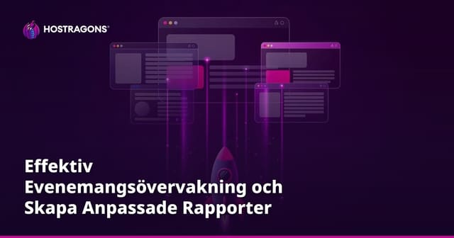 Effektiv Evenemangsövervakning och Skapa Anpassade Rapporter