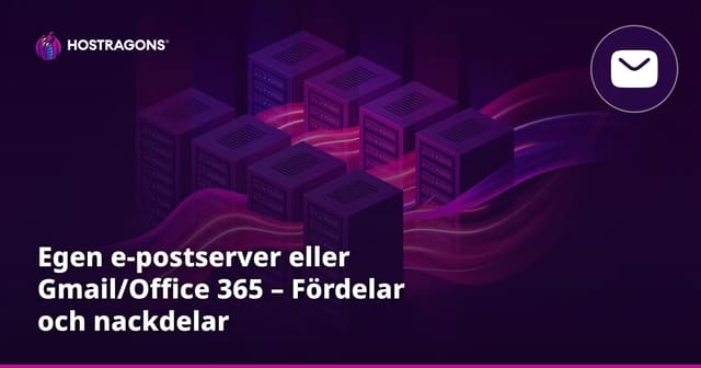 Egen e-postserver eller Gmail/Office 365 – Fördelar och nackdelar