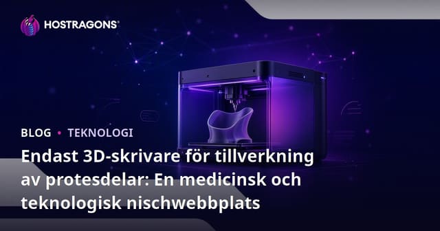 Endast 3D-skrivare för tillverkning av protesdelar: En medicinsk och teknologisk nischwebbplats