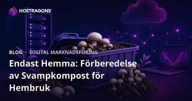 Endast Hemma: Förberedelse av Svampkompost för Hembruk
