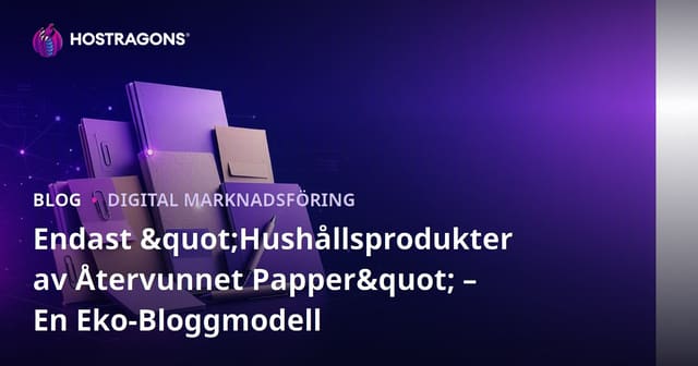 Endast "Hushållsprodukter av Återvunnet Papper" – En Eko-Bloggmodell