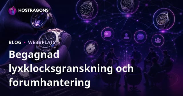Expertis av begagnade lyxklockor och hantering av nischforum för klockentusiaster