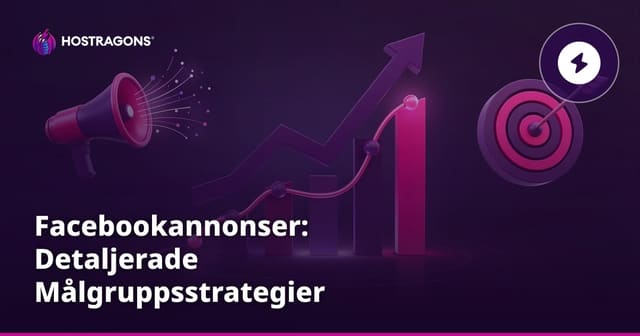Facebookannonser: Detaljerade Målgruppsstrategier
