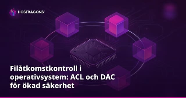 Filåtkomstkontroll i operativsystem: ACL och DAC för ökad säkerhet