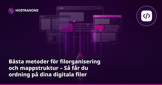 Bästa metoder för filorganisering och mappstruktur – Så får du ordning på dina digitala filer