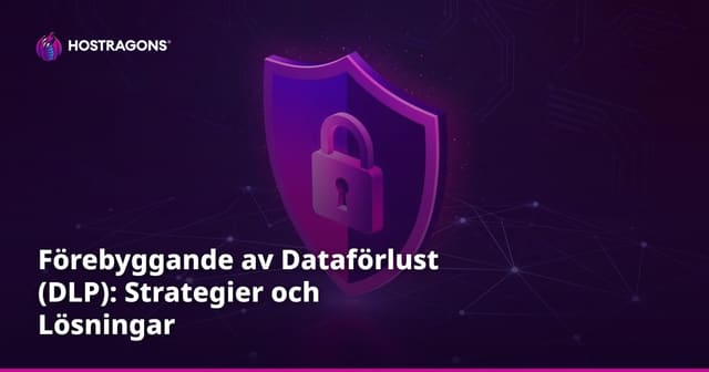 Förebyggande av Dataförlust (DLP): Strategier och Lösningar