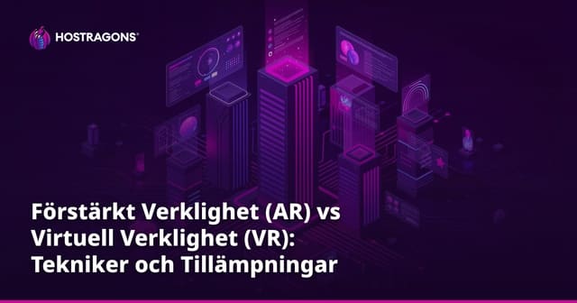 Förstärkt Verklighet (AR) vs Virtuell Verklighet (VR): Tekniker och Tillämpningar