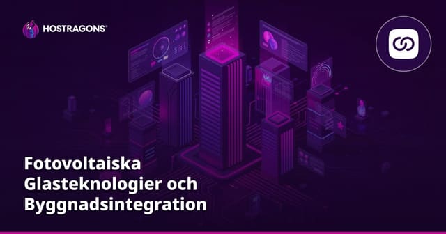 Fotovoltaiska Glasteknologier och Byggnadsintegration