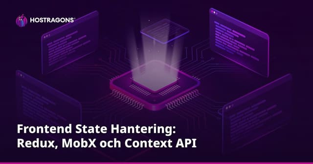 Frontend State Hantering: Redux, MobX och Context API