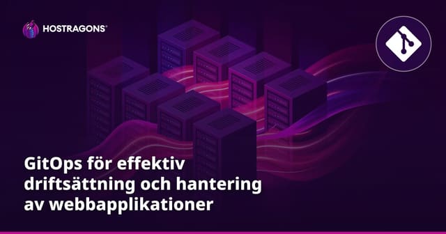 GitOps för effektiv driftsättning och hantering av webbapplikationer