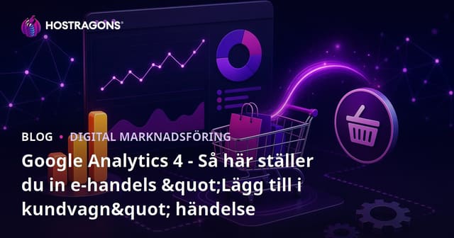 Google Analytics 4 - Så här ställer du in e-handels "Lägg till i kundvagn" händelse