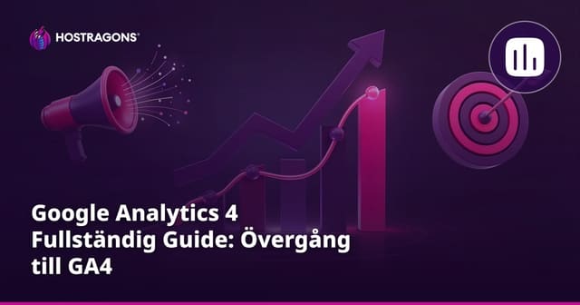 Google Analytics 4 Fullständig Guide: Övergång till GA4