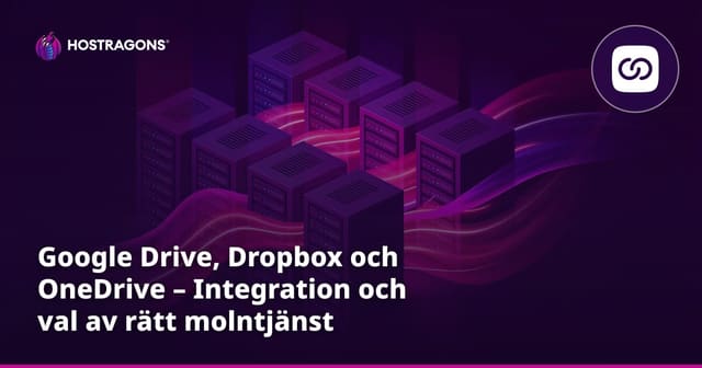 Google Drive, Dropbox och OneDrive – Integration och val av rätt molntjänst