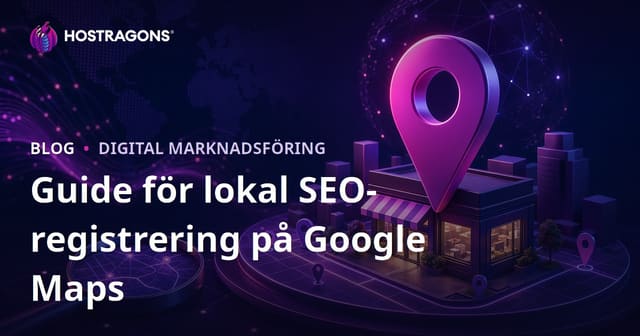 Google Maps (Local SEO) Registrering och Att Nå Toppen i Lokala Sökningar