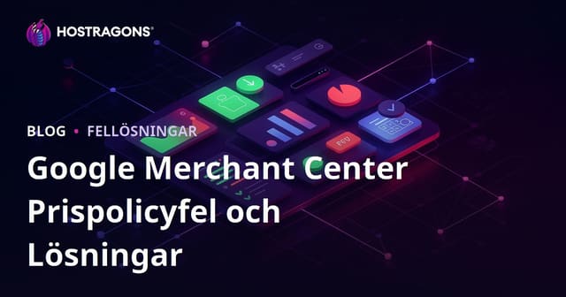 Google Merchant Center Prispolicyfel och Lösningar